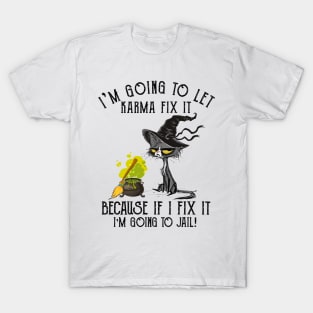 Let Karma Fix It I'm Going To Jail Funny Cat T-Shirt